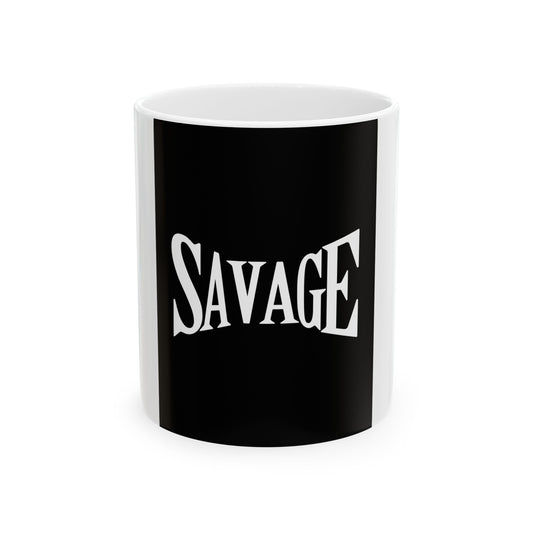 Savage Ceramic Mug | 11oz & 15oz | Fun Gift for Coffee Lovers, Unique Drinkware, Birthday Present, Office Decor, Trendy Tea Cup